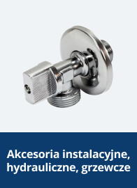 Akcesoria instalacyjne, hydrauliczne, grzewcze