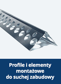 Profile i elementy montażowe do suchej zabudowy