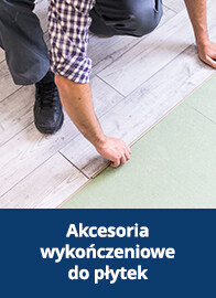 Akcesoria wykończeniowe do płytek