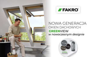 Okna dachowe FAKRO GREENVIEW – postaw na energooszczędność i nowoczesny design